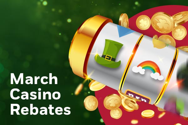 March Casino Rebates