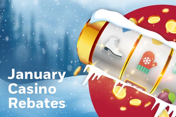 January Casino Rebates